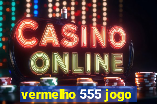 vermelho 555 jogo